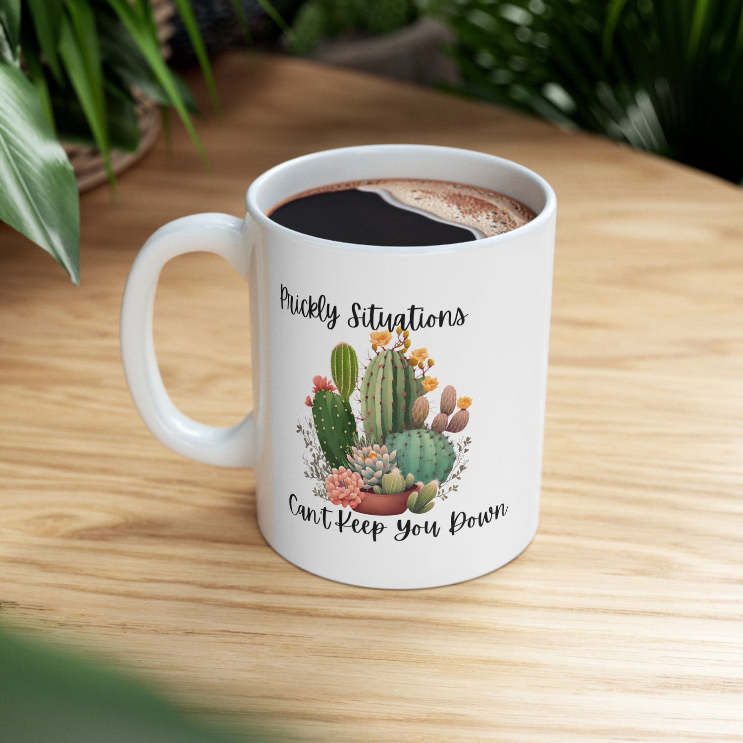 Cactus Mug, Beautiful Cactus Print, Motivational Quote and Cactus Pun, Coffee Lover Gift, Plant Lover Gift